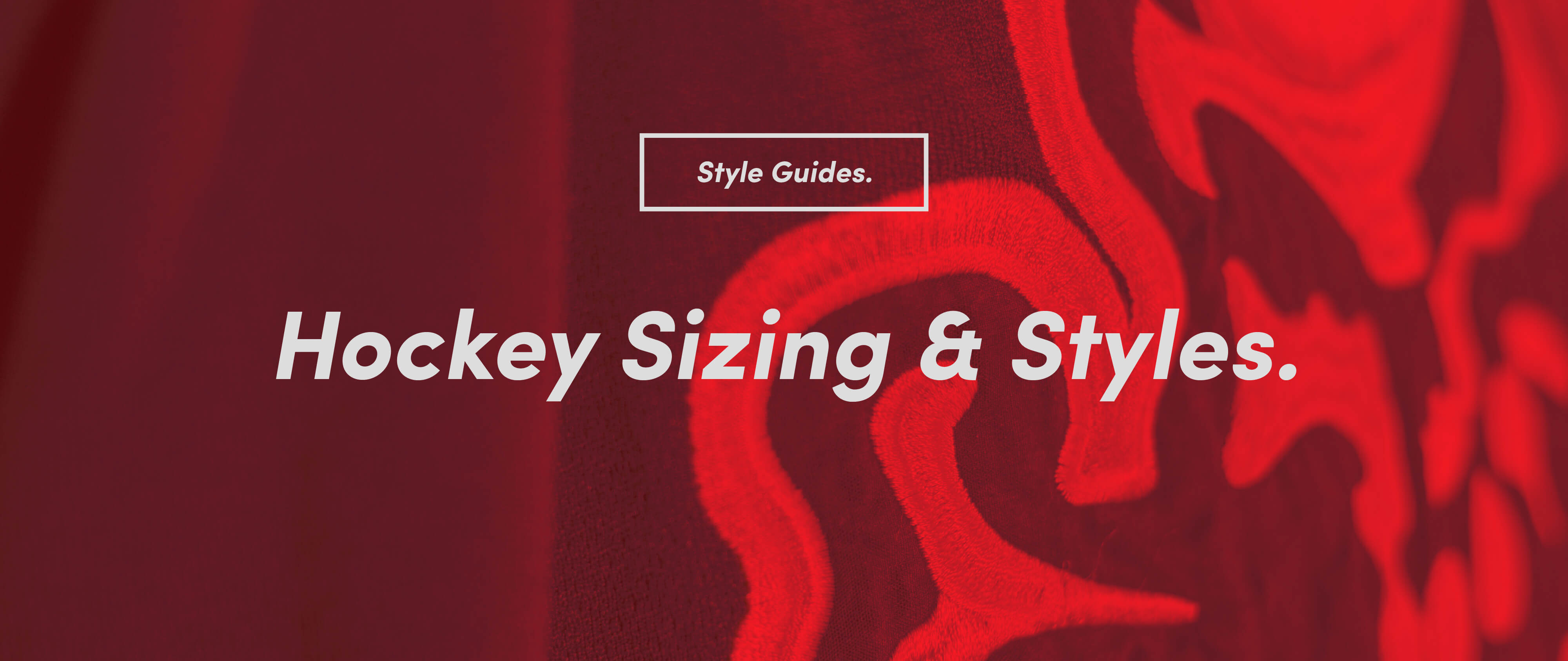 Hockey Sizing and styles